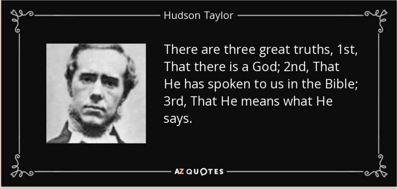 Hudson Taylor quote There are three great truths, 1st, That there is a
